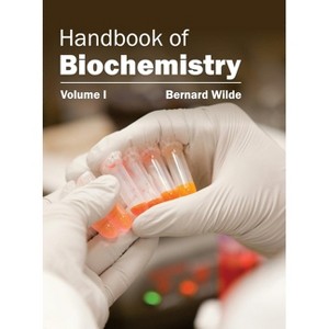 Handbook of Biochemistry: Volume I - by  Bernard Wilde (Hardcover) - 1 of 1