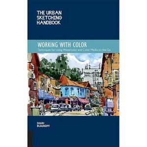 Urban Sketching Handbook Working with Color - (Urban Sketching Handbooks) by  Shari Blaukopf (Paperback) - 1 of 1