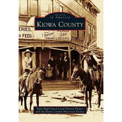 Kiowa County - (Images of America (Arcadia Publishing)) by  Eads High School Local History Project & Kiowa County Historical Society (Paperback)