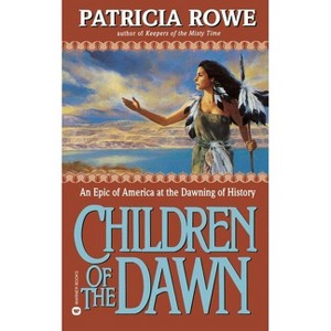 Children of the Dawn - by  Patricia Rowe (Paperback) - 1 of 1