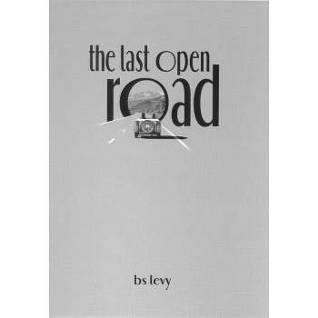 The Last Open Road - by  B S Levy (Hardcover)
