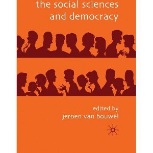 The Social Sciences and Democracy - by  Jeroen Van Bouwel (Hardcover) - 1 of 1