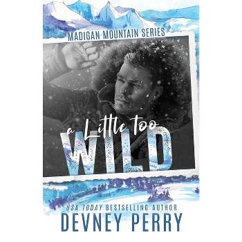A Little Too Wild - by  Devney Perry (Paperback)