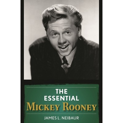 Essential Mickey Rooney - by  James L Neibaur (Hardcover)