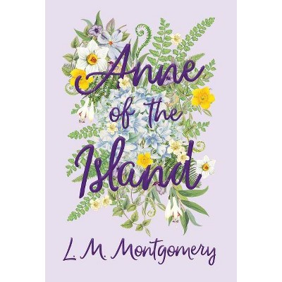 Anne of the Island - by  L M Montgomery (Hardcover)