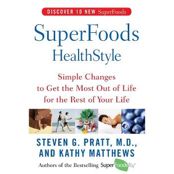 Superfoods Healthstyle - by  Steven G Pratt & Kathy Matthews (Paperback)