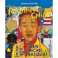 Radiant Child - by  Javaka Steptoe (Hardcover)