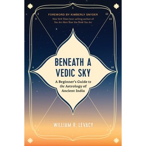 Beneath a Vedic Sky - by  William R Levacy (Paperback) - 1 of 1