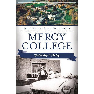 Mercy College - (Yesterday & Today) by  Eric Martone & Michael Perrota (Paperback)