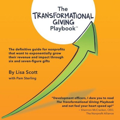 The Transformational Giving Playbook - by  Lisa Scott & Pam Sterling (Paperback)