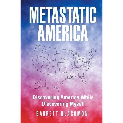 Metastatic America - by  Barrett Blackmon (Paperback)