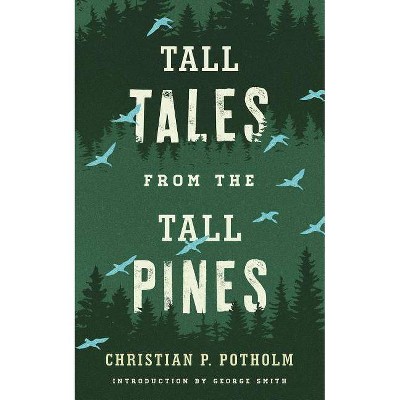 Tall Tales from the Tall Pines - Annotated by  Christian P Potholm (Paperback)