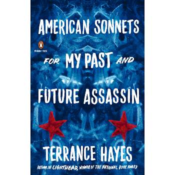 American Sonnets for My Past and Future Assassin - (Penguin Poets) by  Terrance Hayes (Paperback)