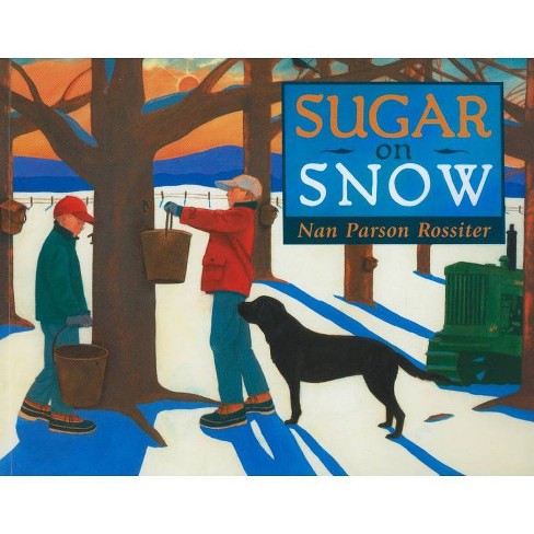 Sugar on Snow - by  Nan Parson Rossiter (Paperback) - image 1 of 1