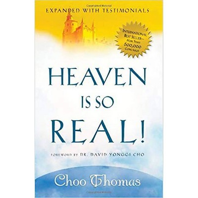 Heaven Is So Real! - by  Choo Thomas (Paperback)