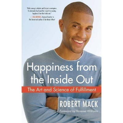 Happiness from the Inside Out - by  Robert Mack (Paperback)