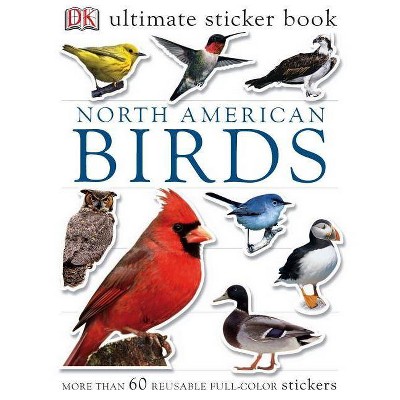 Ultimate Sticker Book: North American Birds - by  DK (Mixed Media Product)