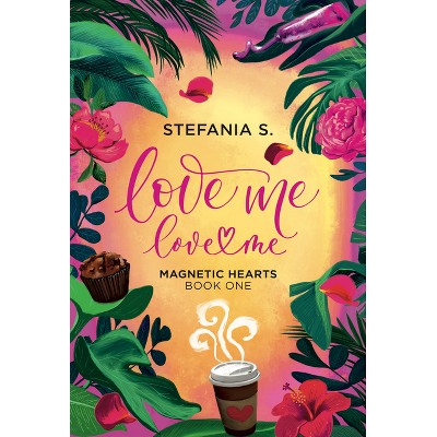 Love Me, Love Me - by  Stefania S (Paperback)