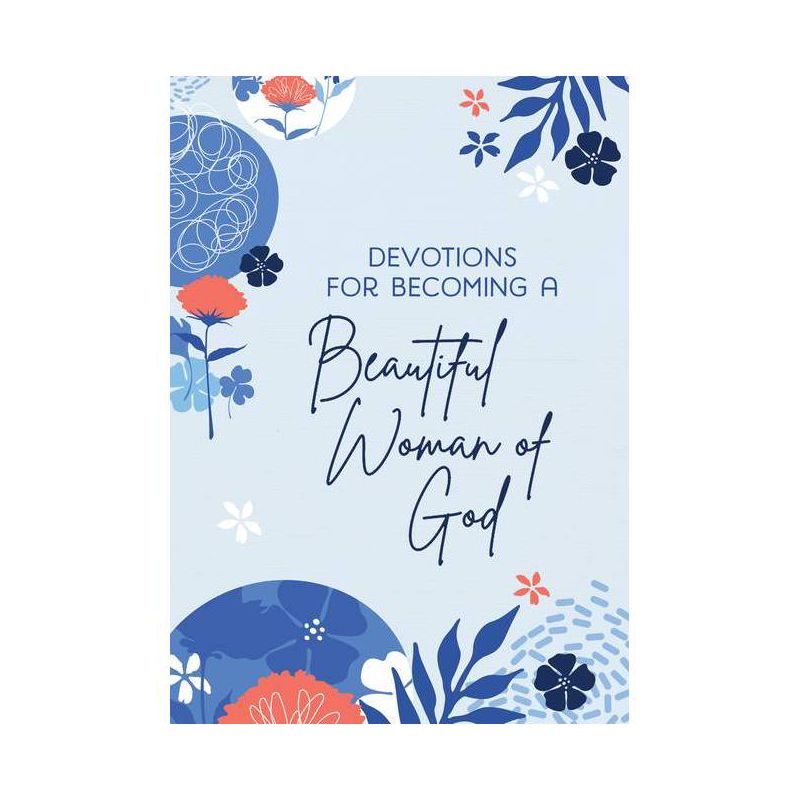 Devotions for Becoming a Beautiful Woman of God - by  Michelle Medlock Adams & Ramona Richards & Katherine Anne Douglas (Paperback), 1 of 2