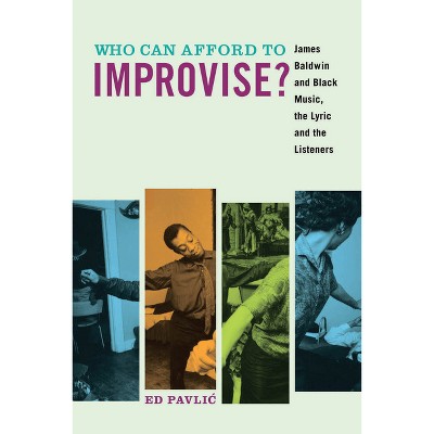 Who Can Afford to Improvise? - by  Ed Pavlic (Paperback)