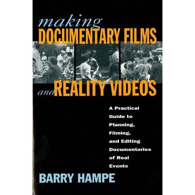 Making Documentary Films and Reality Videos - by  Barry Hampe (Paperback)