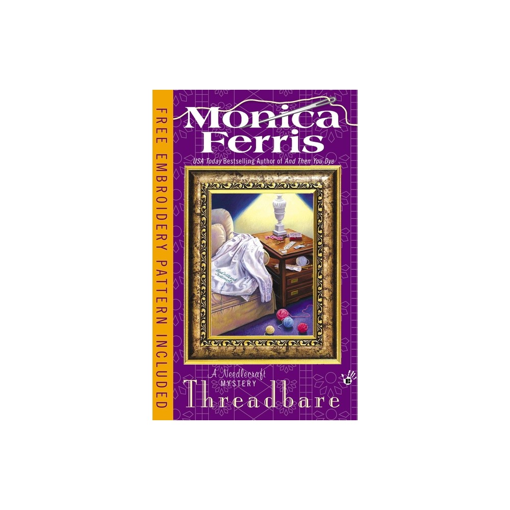 Threadbare - (Needlecraft Mystery) by Monica Ferris (Paperback)