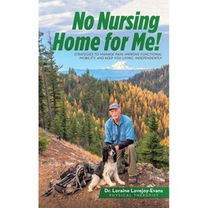 No Nursing Home for Me! - by  Loraine Lovejoy-Evans (Hardcover) - 1 of 1