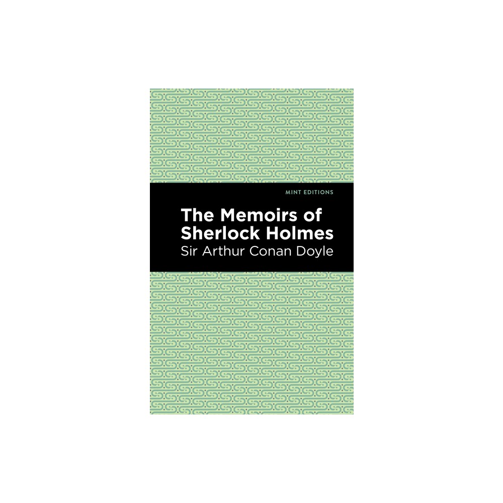 The Memoirs of Sherlock Holmes - (Mint Editions (Crime, Thrillers and Detective Work)) by Arthur Conan Doyle (Paperback)