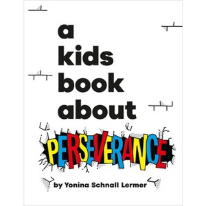 A Kids Book about Perseverance - by  Yonina Schnall Lermer (Hardcover) - 1 of 1