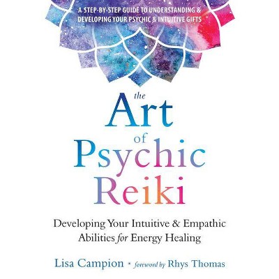 The Art of Psychic Reiki - by  Lisa Campion (Paperback)