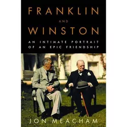 Franklin and Winston - by  Jon Meacham (Hardcover)