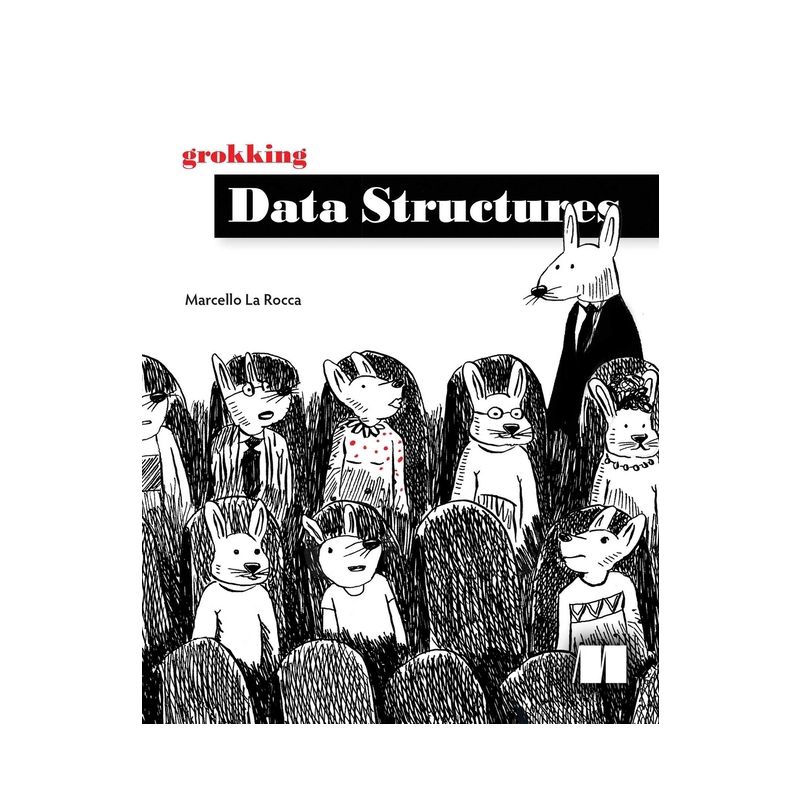 Grokking Data Structures - by  Marcello La Rocca (Paperback), 1 of 2