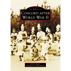 Concord After World War II - (Images of America) by  Joel A Harris (Paperback) - 1 of 1