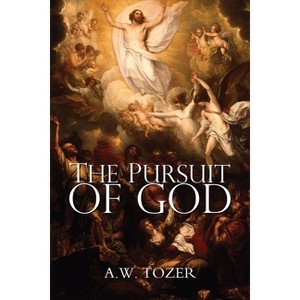 The Pursuit of God - by  A W Tozer (Paperback) - 1 of 1
