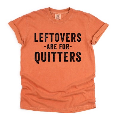 Simply Sage Market Leftovers Are For Quitters Garment Dyed Tee - S - Yam