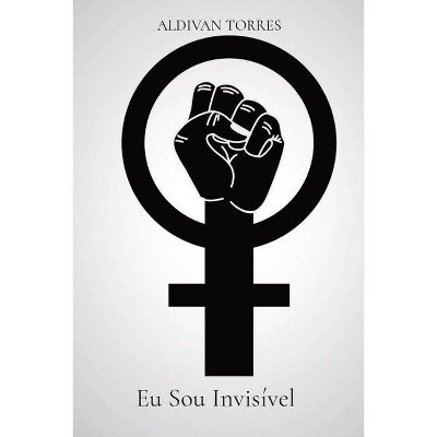 Eu Sou Invisível - by  Aldivan Teixeira Torres (Paperback)