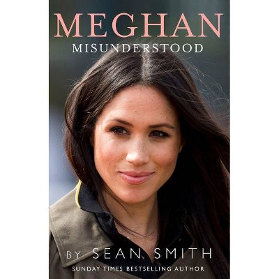 Meghan Misunderstood - by  Sean Smith (Hardcover)