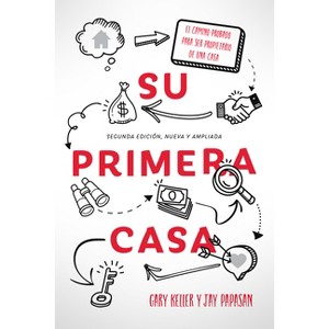 Su Primera Casa - 2nd Edition by  Gary Keller & Jay Papasan (Paperback) - 1 of 1