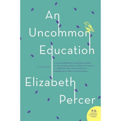 An Uncommon Education - (P.S.) by  Elizabeth Percer (Paperback)