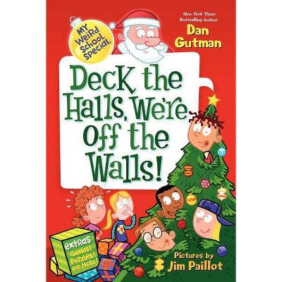 Deck the Halls, We're Off the Walls! - (My Weird School Special) by  Dan Gutman (Paperback)