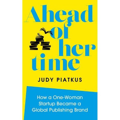 Ahead of Her Time - by  Judy Piatkus (Hardcover)