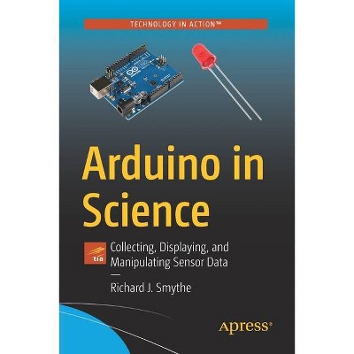 Arduino in Science - by  Richard J Smythe (Paperback)