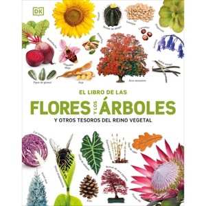 El Libro de Las Flores Y Los ?Rboles (Our World in Pictures: Trees, Leaves, Flowers & Seeds) - (DK Our World in Pictures) by  DK (Hardcover) - 1 of 1