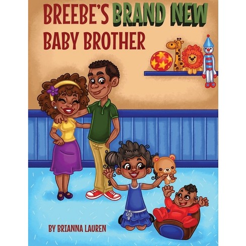 Breebe's Brand New Baby Brother - By Brianna Lauren (paperback) : Target