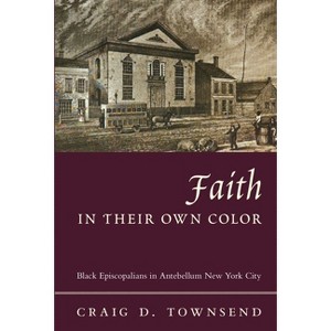 Faith in Their Own Color - (Religion and American Culture) by  Craig Townsend (Paperback) - 1 of 1