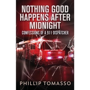 Nothing Good Happens After Midnight - by Phillip Tomasso - 1 of 1