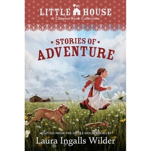 A Little House Chapter Book Collection: Stories of Adventure - by  Laura Ingalls Wilder (Paperback) - 1 of 1