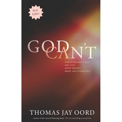 God Can't - by  Thomas Jay Oord (Paperback)