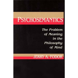 Psychosemantics - (Explorations in Cognitive Science) by  Jerry A Fodor (Paperback) - 1 of 1