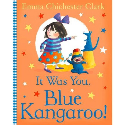 It Was You, Blue Kangaroo - By Emma Chichester Clark (paperback) : Target